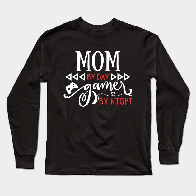 Funny Mom by day Gamer by night Long Sleeve T-Shirt by Gravity Zero